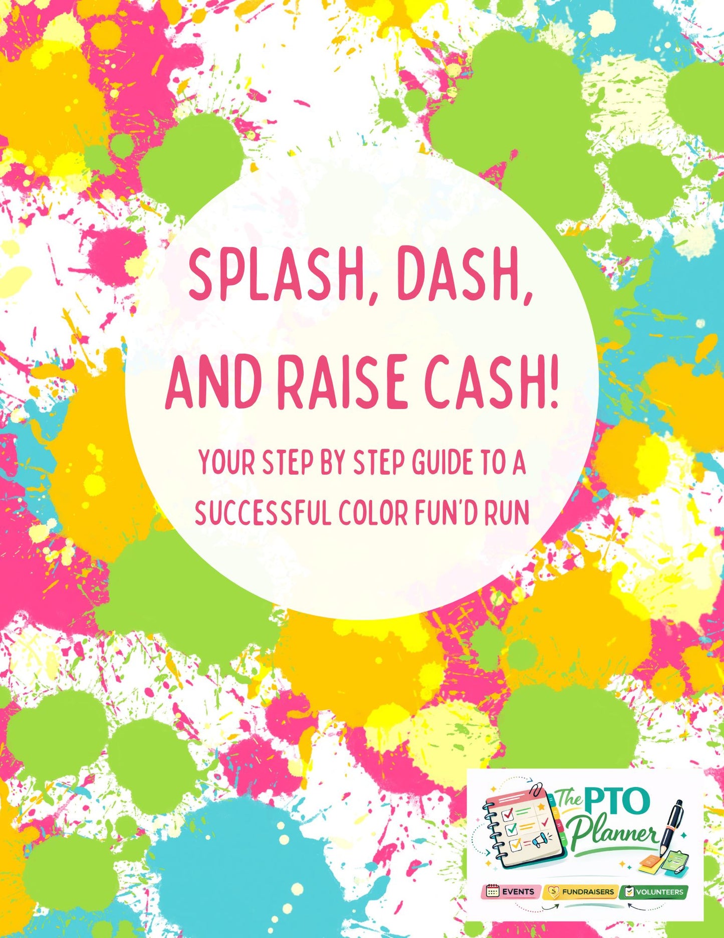 Splash, Dash and Raise Cash! Your Step by Step Guide to a Successful Color FUN'd Run